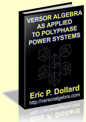 Versor Algebra as Applied to Polyphase Power Systems by Eric Dollard